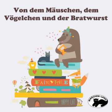 Produktbild Cover - Von dem Mäuschen, dem Vögelchen und der Bratwurst - Märchen-Land Hörspielverlag