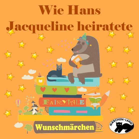 Produktbild Cover - Wie Hans Jacqueline heiratete - Märchen-Land Hörspielverlag